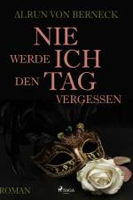 Nie werde ich den Tag vergessen af Alrun von Berneck
