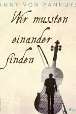 Wir mussten einander finden af Anny von Panhuys
