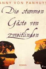 Die stummen Gäste von Zweitlinden af Anny von Panhuys