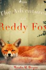 The Adventures of Reddy Fox af Thornton W. Burgess