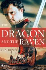 The Dragon and the Raven af G. A. Henty