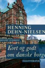 Kort og godt om danske borge af Henning Dehn-Nielsen