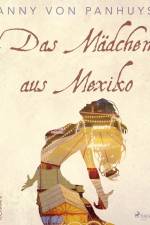 Das Mädchen aus Mexiko af Anny von Panhuys
