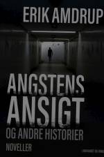 Angstens ansigt og andre historier af Erik Amdrup