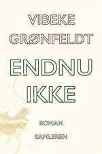 Endnu ikke af Vibeke Grønfeldt