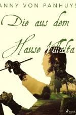 Die aus dem Hause Villalta af Anny von Panhuys