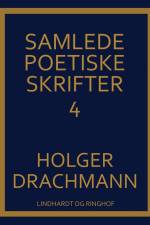 Samlede poetiske skrifter: 4 af Holger Drachmann