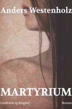 Martyrium af Anders Westenholz