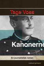 Kanonerne. En journalistisk roman af Tage Voss