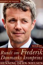 Rundt om Frederik. Danmarks kronprins af Henning Dehn-Nielsen