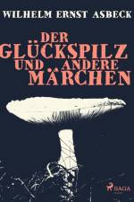 Der Glückspilz und andere Märchen af Wilhelm Ernst Asbeck