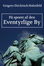 På sporet af den eventyrlige by af Gregers Dirckinck Holmfeld