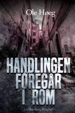 Handlingen foregår i Rom af Ole Høeg