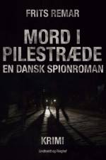 Mord i Pilestræde. En dansk spionroman af Frits Remar
