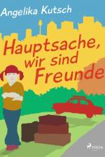 Hauptsache, wir sind Freunde af Angelika Kutsch