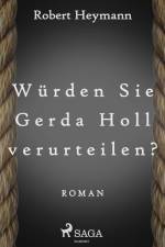 Würden Sie Gerda Holl verurteilen?