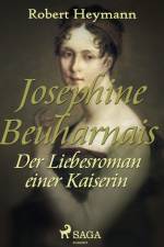 Josephine Beuharnais. Der Liebesroman einer Kaiserin af Robert Heymann