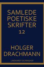 Samlede poetiske skrifter: 12 af Holger Drachmann