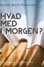 Hvad med i morgen? af Jacob Bech Nygaard