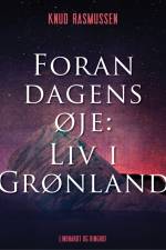 Foran dagens øje: Liv i Grønland af Knud Rasmussen