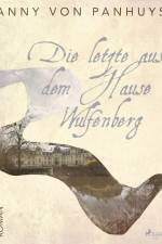Die letzte aus dem Hause Wulfenberg af Anny von Panhuys