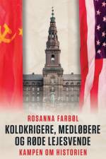 Koldkrigere, medløbere, og røde lejesvende af Rosanna Farbøl