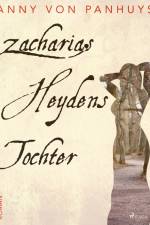 Zacharias Heydens Tochter af Anny von Panhuys