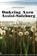 Omkring Axen Assisi-Salzburg af Johannes Jørgensen