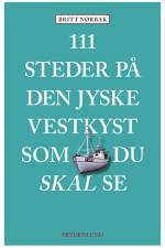 111 steder på Den jyske Vestkyst som du skal se af Britt Nørbak