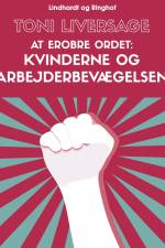 At erobre ordet. Kvinderne og arbejderbevægelsen af Toni Liversage