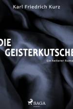 Die Geisterkutsche. Heiterer Roman af Karl Friedrich Kurz