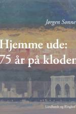 Hjemme ude: 75 år på kloden af Jørgen Sonne