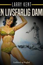 En livsfarlig dame af Larry Kent