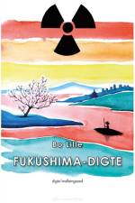 FUKUSHIMA-DIGTE af Bo Lille