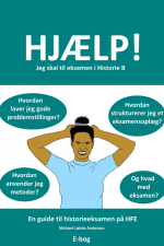 Hjælp! Jeg skal til eksamen i Historie B af Michael Løhde Andersen