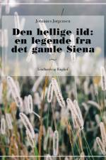 Den hellige ild. En legende fra det gamle Siena af Johannes Jørgensen