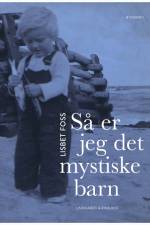 Så er jeg det mystiske barn af Lisbet Foss