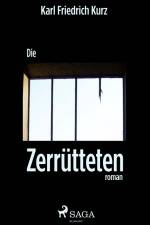 Die Zerrütteten af Karl Friedrich Kurz