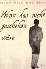 Wenn das nicht geschehen wäre af Anny von Panhuys