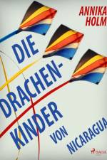 Die Drachenkinder von Nicaragua af Annika Holm