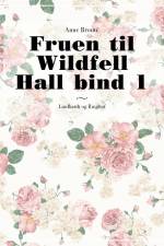 Fruen til Wildfell Hall bind 1 af Anne Bronte