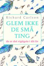 Glem ikke de små ting af Richard Carlson