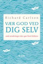 Vær god ved dig selv af Richard Carlson