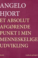 Et absolut afgørende punkt i min menneskelige udvikling af Angelo Hjort