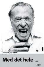 Med det hele ... af Charles Bukowski