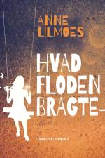 Hvad floden bragte - af Anne Lilmoes