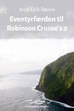 Eventyrfærden til Robinson Crusoe s ø af Arne Falk-Rønne