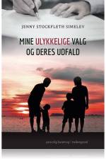 MINE ULYKKELIGE VALG OG DERES UDFALD af Jenny Stockfleth Simelev