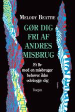 Gør dig fri af andres misbrug af Melody Beattie