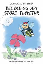 Bee Bee og den store flyvetur af Daniela Arli Sørensen
